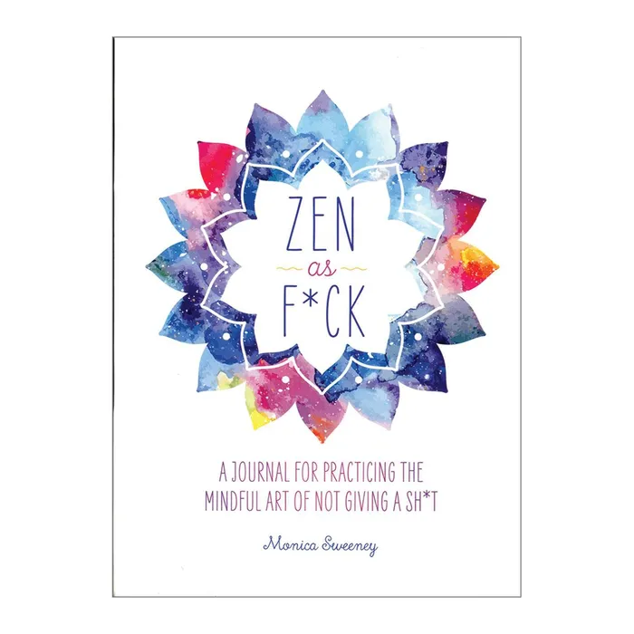 Zen as Fck A Journal Practicing the Art of Not Giving a Sht MPS Anal